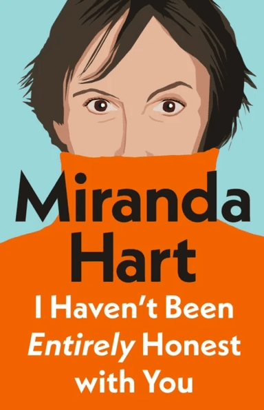 I Haven't Been Entirely Honest with You av Miranda Hart