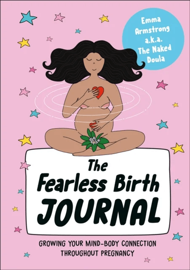 The Fearless Birth Journal av Emma Armstrong