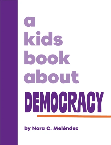 A Kids Book About Democracy av Nora Melendez