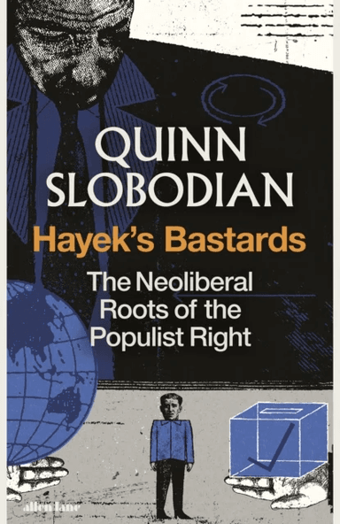 Hayek's Bastards av Quinn Slobodian