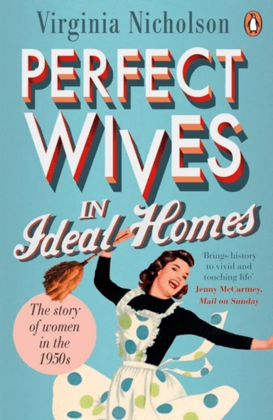 Perfect Wives in Ideal Homes av Virginia Nicholson