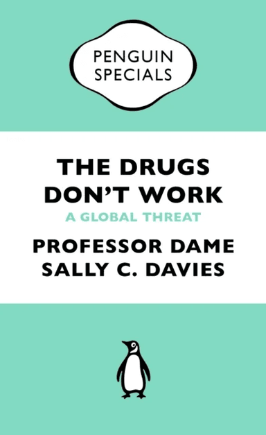 The Drugs Don't Work av Professor Dame Sally Davies, Dr Jonathan Grant, Mike Catchpole