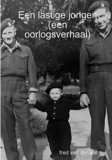 Een lastige jongen (een oorlogsverhaal) av Fred Van Der Wal
