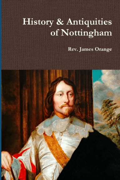 History &amp; Antiquities of Nottingham, Vol.2. 1840 av REV James Orange