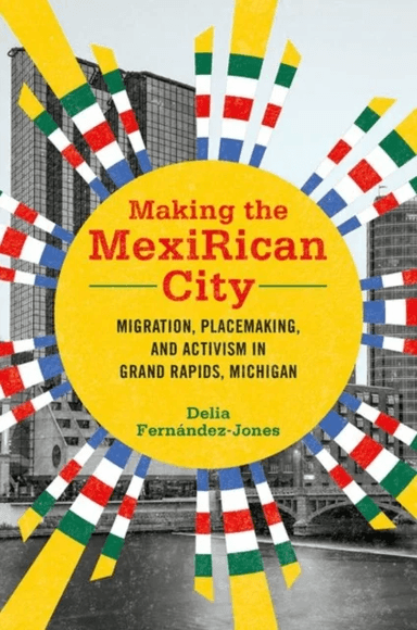 Making the MexiRican City av Delia Fernandez-Jones