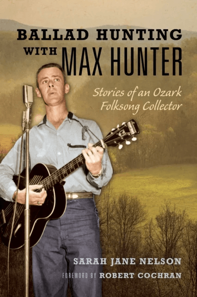 Ballad Hunting with Max Hunter av Sarah Nelson
