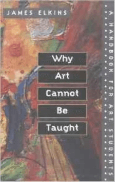 Why Art Cannot Be Taught av James Elkins