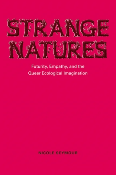 Strange Natures av Nicole Seymour
