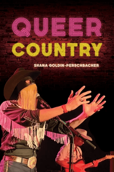 Queer Country av Shana Goldin-Perschbacher