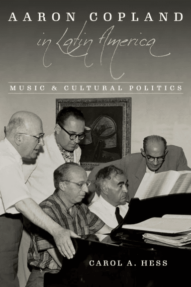 Aaron Copland in Latin America av Carol A. Hess
