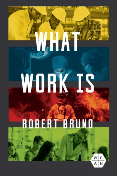What Work Is av Robert Bruno