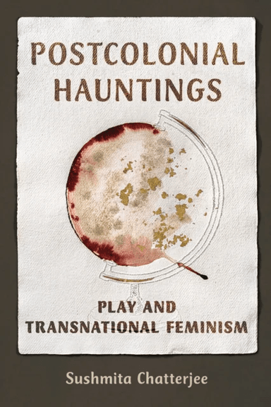 Postcolonial Hauntings av Sushmita Chatterjee