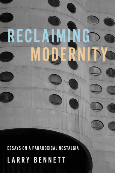 Reclaiming Modernity av Larry Bennett