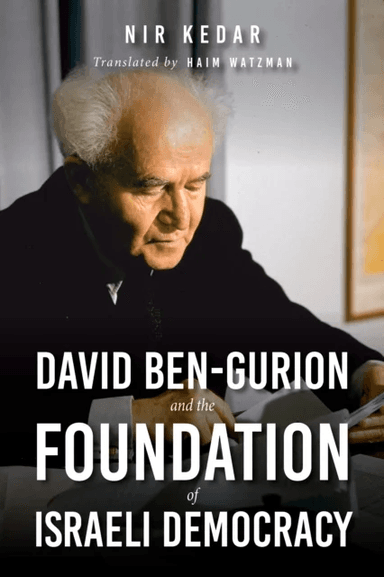 David Ben-Gurion and the Foundation of Israeli Democracy av Nir Kedar