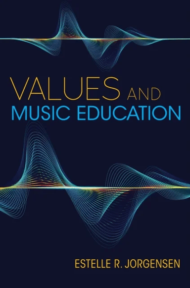 Values and Music Education av Estelle R. Jorgensen