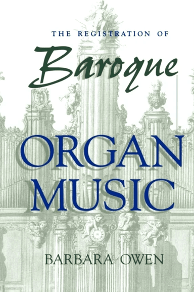 The Registration of Baroque Organ Music av Barbara Owen