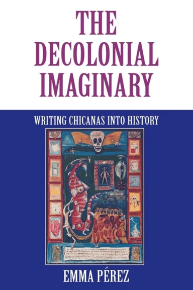 The Decolonial Imaginary av Emma Perez