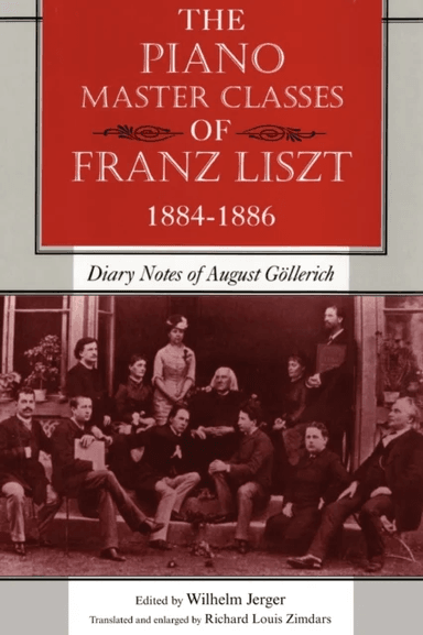 The Piano Master Classes of Franz Liszt, 1884-1886
