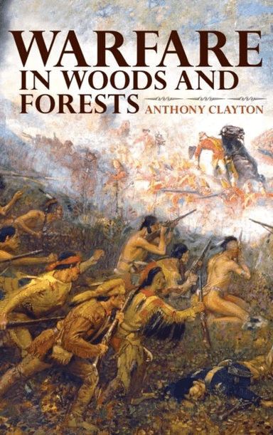 Warfare in Woods and Forests av Anthony Clayton