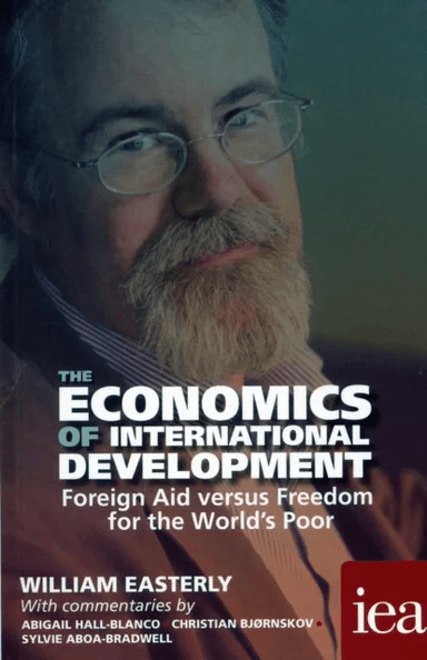 The Economics of International Development: Foreign Aid versus Freedom for the World's Poor av William Easterly