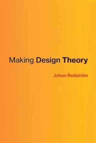 Making Design Theory av Johan (Professor and Rector Umea Institute of Design) Redstroem
