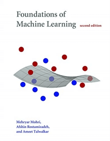 Foundations of Machine Learning av Mehryar (New York University) Mohri, Afshin (Google Inc.) Rostamizadeh, Ameet (University of California Berkeley) T