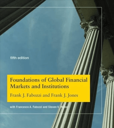 Foundations of Global Financial Markets and Institutions av Frank J. Fabozzi, Frank J. Jones