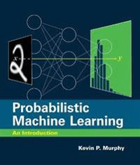 Probabilistic Machine Learning av Kevin P. Murphy