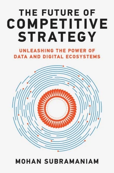 The Future of Competitive Strategy av Mohan Subramaniam