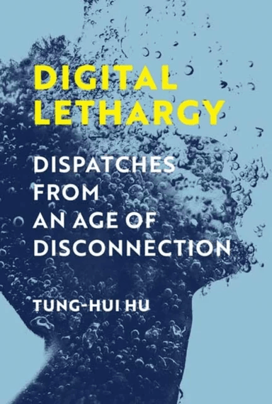 Digital Lethargy av Tung-Hui Hu