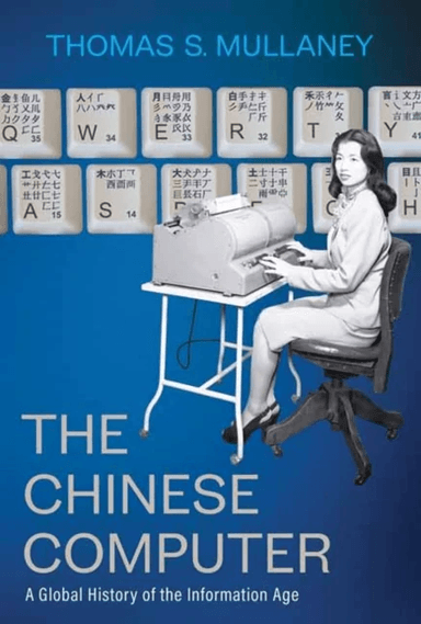 The Chinese Computer av Thomas S. Mullaney