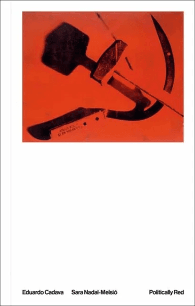 Politically Red av Eduardo Cadava, Sara Nadal-Melsio