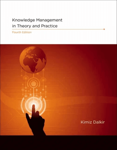 Knowledge Management in Theory and Practice av Kimiz Dalkir