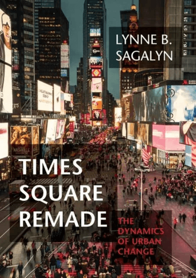 Times Square Remade av Lynne B. Sagalyn