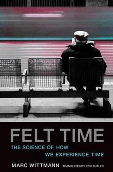 Felt Time av Marc (Institute for Frontier Areas of Psychology and Mental Health) Wittmann