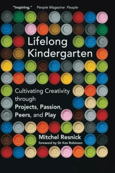 Lifelong Kindergarten av Mitchel (Massachusetts Institute of Technology) Resnick