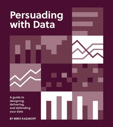 Persuading with Data av Miro Kazakoff