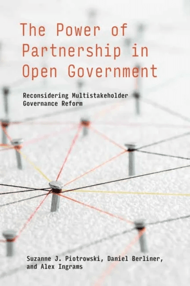 The Power of Partnership in Open Government av Suzanne J. Piotrowski, Daniel Berliner