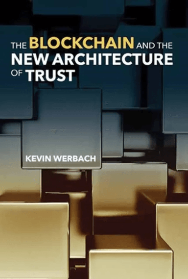 The Blockchain and the New Architecture of Trust av Kevin Werbach
