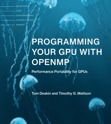 Programming Your GPU with OpenMP av Tom Deakin, Timothy G. Mattson