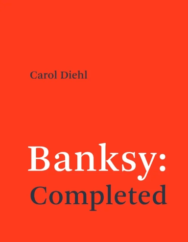 Banksy: Completed av Carol Diehl