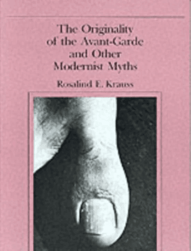 The Originality of the Avant-Garde and Other Modernist Myths av Rosalind E. (Editor October magazine / Professor Columbia University) Krauss