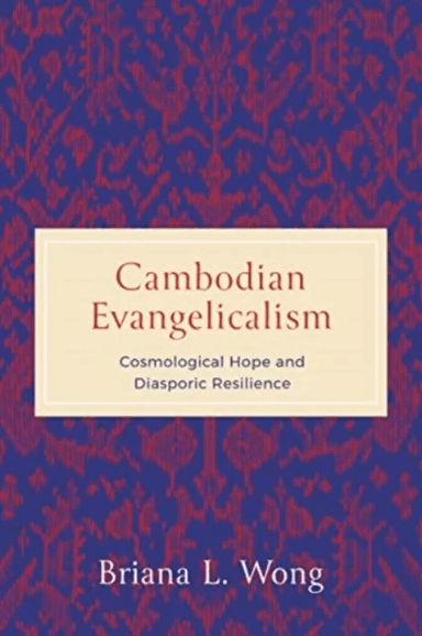 Cambodian Evangelicalism av Briana L. (Phillips Theological Seminary) Wong