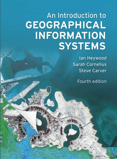 Introduction to Geographical Information Systems, An av Ian Heywood, Sarah Cornelius, Steve Carver