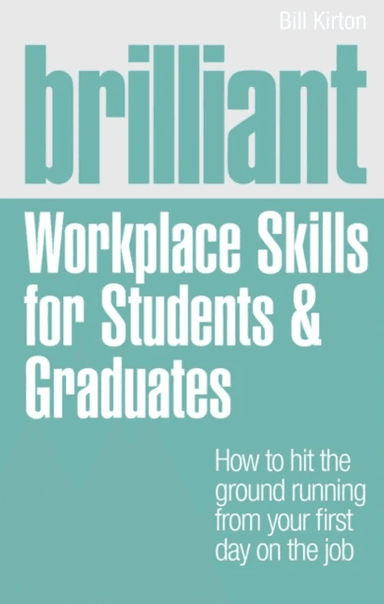 Brilliant Workplace Skills for Students &amp; Graduates av Bill Kirton