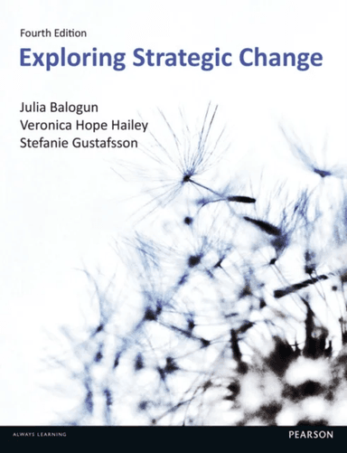 Exploring Strategic Change av Julia Balogun, Veronica Hope Hailey, Stafanie Gustafsson