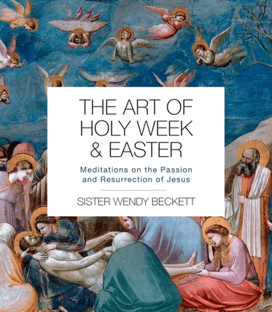 The Art of Holy Week and Easter av Sister Wendy Beckett