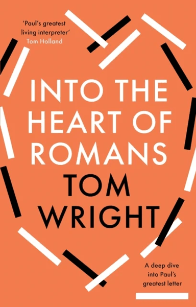 Into the Heart of Romans av Tom Wright
