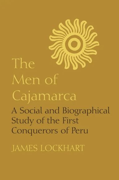 The Men of Cajamarca av James Lockhart