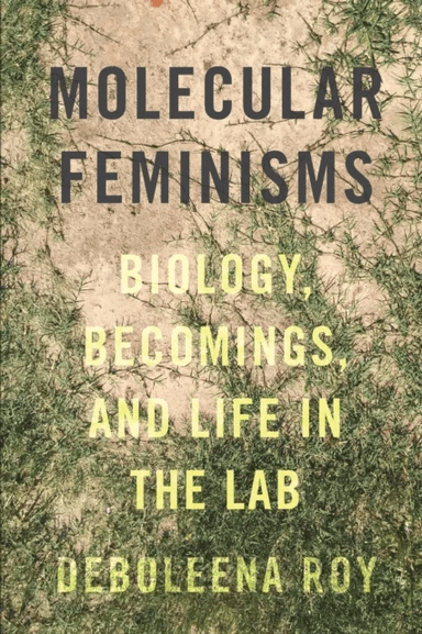 Molecular Feminisms av Deboleena Roy